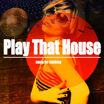 Various Artists - Play That House (Music for Clubbing)