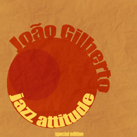 João Gilberto - Jazz Attitude