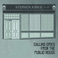 Stephen Jones - Cries From The Public House