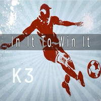 K3 - In It to Win It