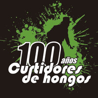 Curtidores de Hongos - 100 Años (En Vivo)