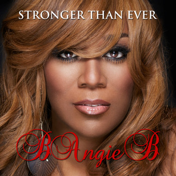 B Angie B - Stronger Than Ever