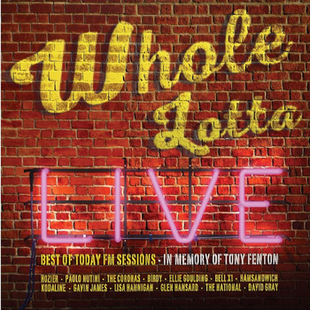 Various Artists - Whole Lotta Live. Best of Today FM Sessions.