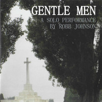 Robb Johnson - Gentle Men - A Solo Performance