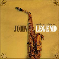John Legend - Smooth Sax Tribute To John Legend