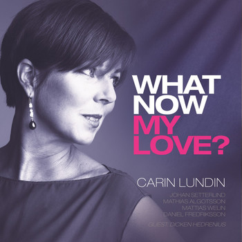 Carin Lundin - What Now My Love?
