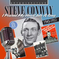 Steve Conway - I Poured My Heart into a Song