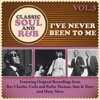 Various Artists - I've Never Been to Me: Classic Soul and R&B, Vol. 3
