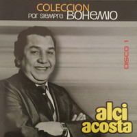 Alci Acosta - Colección por Siempre Bohemio, Vol. 1