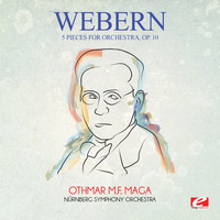 Anton Webern - Webern: 5 Pieces for Orchestra, Op. 10 (Digitally Remastered)