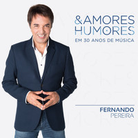 Fernando Pereira - Amores & Humores