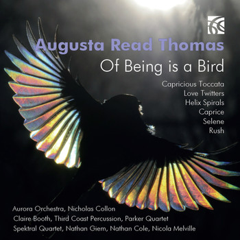 Various Artists - Augusta Read Thomas: Of Being Is a Bird