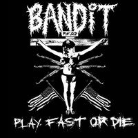 Bandit - Play Fast or Die (Explicit)