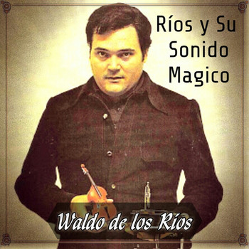 Waldo de los Ríos - Ríos y Su Sonido Mágico