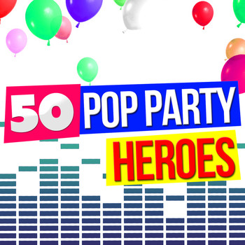 Various Artists - 50 Pop Party Heroes