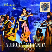 Aurora Miranda - Sucessos De Aurora Miranda