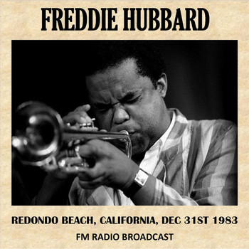 Freddie Hubbard - Live at Redondo Beach, California, 1983 (Fm Radio Broadcast)