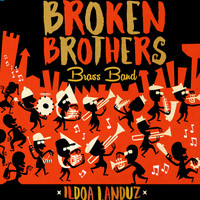 Broken Brothers Brass Band - Ildoa Landuz