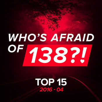 Various Artists - Who's Afraid of 138?! Top 15 - 2016-04