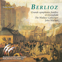 THE WALLACE COLLECTION - Berlioz: Grande Symphonie Funèbre Et Triomphale
