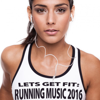 Various Artists - Let's Get Fit: Running Music 2016