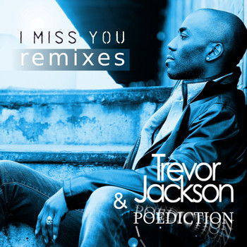 Trevor Jackson & Poediction - I Miss You (Remixes)