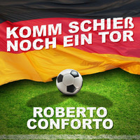 Roberto Conforto - Komm schieß noch ein Tor