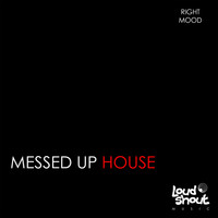 Right Mood - Messed up House