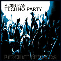 Alien Man - Techno Party