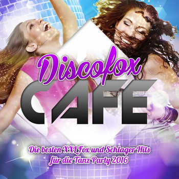 Various Artists - Discofox Cafe - Die besten XXL Fox und Schlager Hits für die Tanz Party 2016