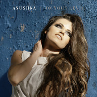 Anushka - On Your Level