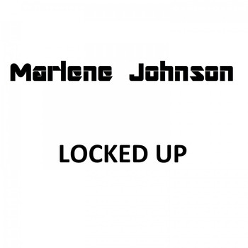 Marlene Johnson - Locked Up