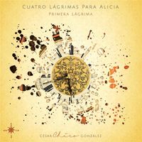 César González Chico - Cuatro Lágrimas para Alicia, Primera Lágrima