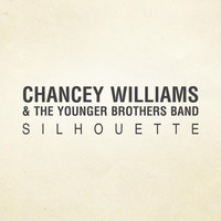 Chancey Williams & the Younger Brothers Band - Silhouette