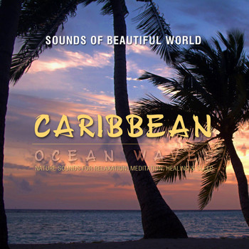 Sounds of Beautiful World - Ocean Waves: Caribbean (Nature Sounds for Relaxation, Meditation, Healing & Sleep)