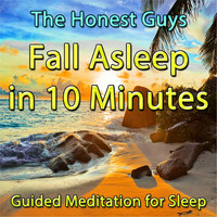 The Honest Guys - Fall Asleep in 10 Minutes: Guided Meditation for Sleep