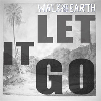 Walk Off The Earth - Let It Go