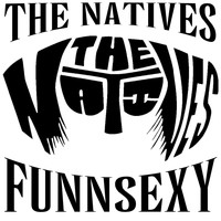 The Natives - Funnsexy