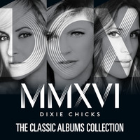 The Chicks - The Classic Albums Collection