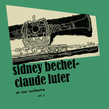 Sidney Bechet - Sidney Bechet - Claude Luter Vol 2 (Remastered)