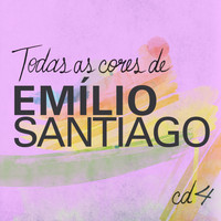 Emílio Santiago - Todas As Cores de Emílio Santiago, Vol. 4