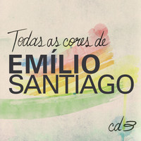 Emílio Santiago - Todas As Cores de Emílio Santiago, Vol. 3