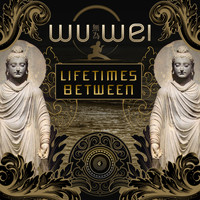 Wu Wei - Lifetimes Between