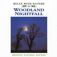 Natural Sounds - Relax with Nature, Vol. 4: Woodland Nightfall