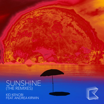 Kid Kenobi & Andrea Kirwin - Sunshine (The Remixes)