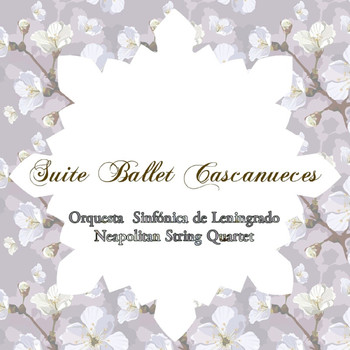 Orquesta Sinfónica de Leningrado & Neapolitan String Quartet - Suite Ballet Cascanueces