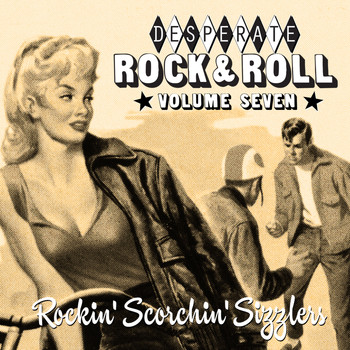 Various Artists - Desperate Rock'n'roll Vol. 7, Rockin' Scorchin' Sizzlers