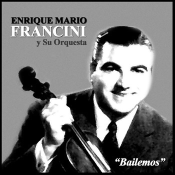 Enrique Mario Francini y Su Orquesta - Bailemos