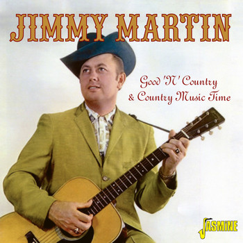 Jimmy Martin - Good 'N' Country & Country Music Time