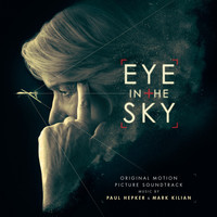 Paul Hepker & Mark Kilian - Eye in the Sky (Deluxe Edition) [Original Motion Picture Soundtrack]